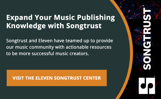 Songtrust & Eleven Music Publishing Resources for Successful Career Musicians
