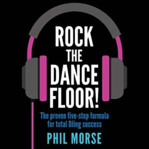 Rock the Dancefloor: The Proven Five-Step Formula for Total Djing Success